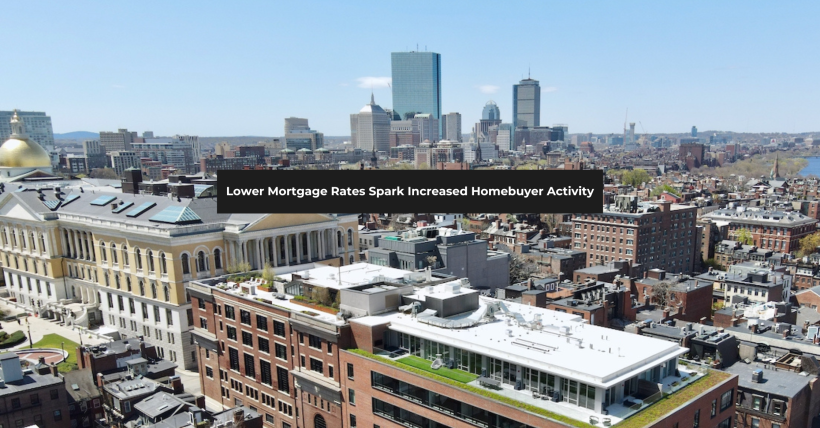 Lower Mortgage Rates Boost Homebuyer Activity in Hingham, South Shore, Cape Cod & Boston